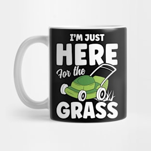 I'm Just Here for the Grass - Lawn Mower Mug